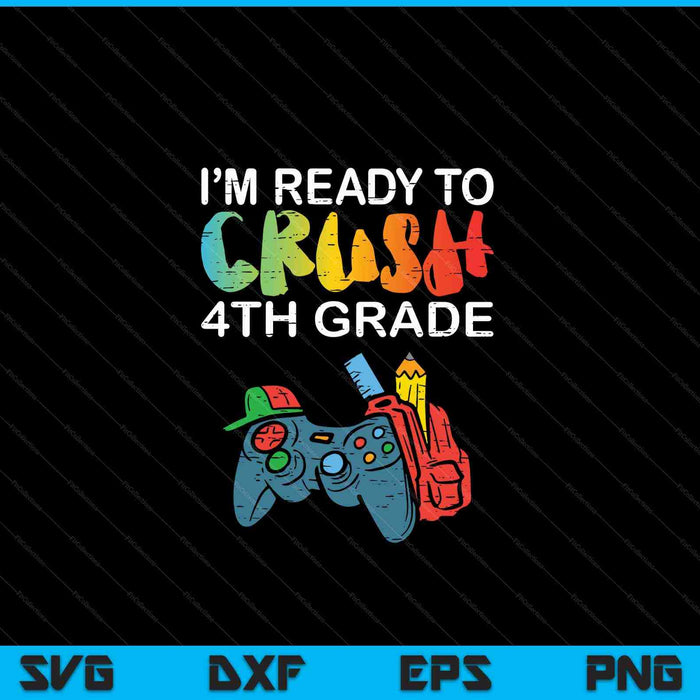 Ready To Crush 4th Grade Video Gamer Back School SVG PNG Cutting Printable Files