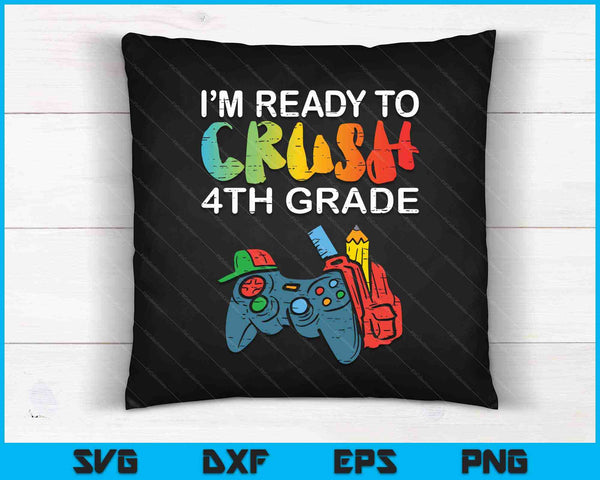 Ready To Crush 4th Grade Video Gamer Back School SVG PNG Cutting Printable Files