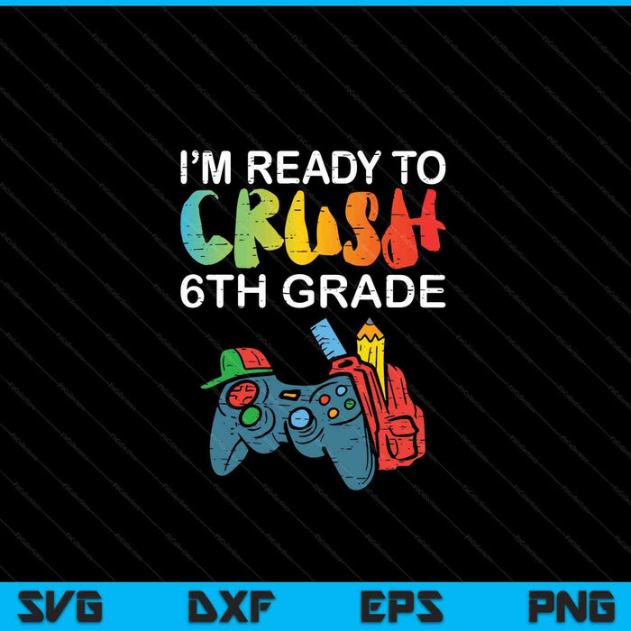 Listo para aplastar videojugador de sexto grado de regreso a la escuela SVG PNG cortando archivos imprimibles