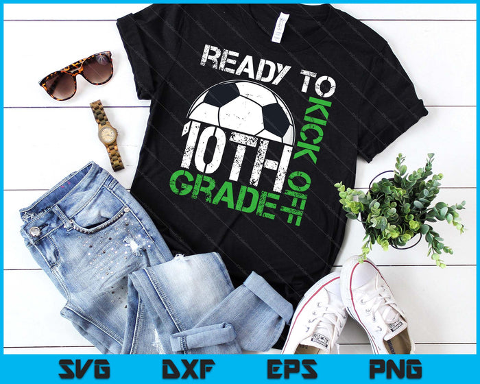 Ready To Kick Off 10th Grade Kids Teacher First Day Of School SVG PNG Digital Cutting Files