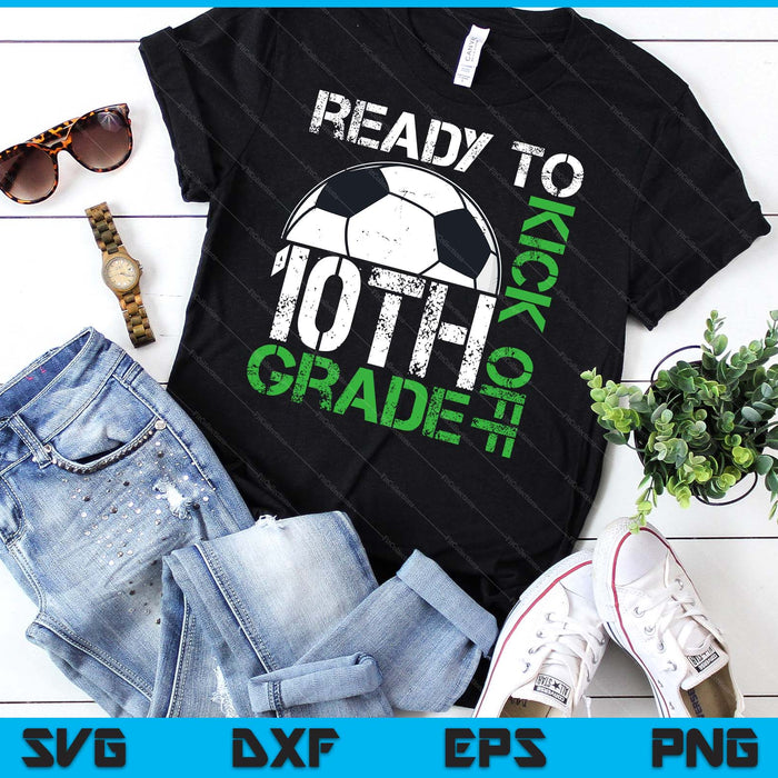 Ready To Kick Off 10th Grade Kids Teacher First Day Of School SVG PNG Digital Cutting Files