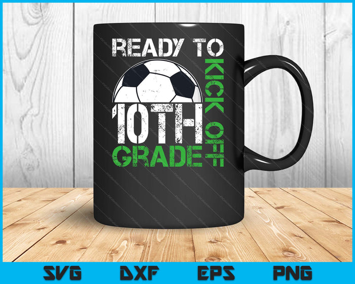 Ready To Kick Off 10th Grade Kids Teacher First Day Of School SVG PNG Digital Cutting Files