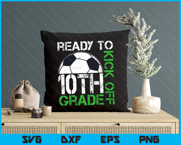 Ready To Kick Off 10th Grade Kids Teacher First Day Of School SVG PNG Digital Cutting Files