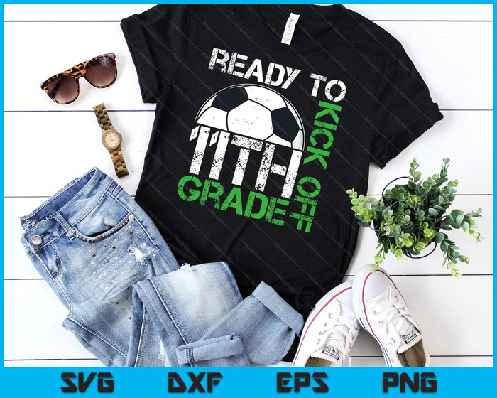 Ready To Kick Off 11th Grade Kids Teacher First Day Of School SVG PNG Digital Cutting Files