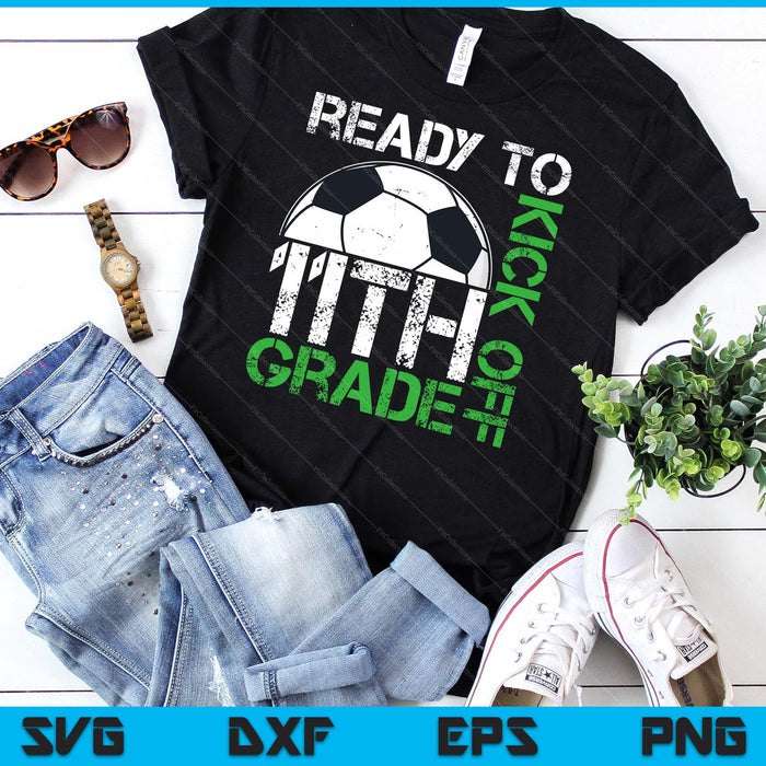 Ready To Kick Off 11th Grade Kids Teacher First Day Of School SVG PNG Digital Cutting Files