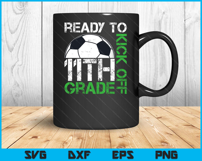 Ready To Kick Off 11th Grade Kids Teacher First Day Of School SVG PNG Digital Cutting Files