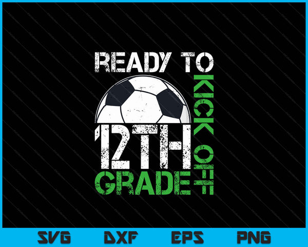 Ready to kick off 12th grade Kids teacher first day of school SVG cut file