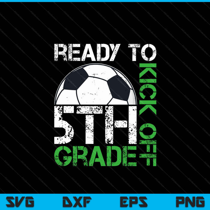 Ready to kick off 5th grade Kids teacher first day of school SVG cut file