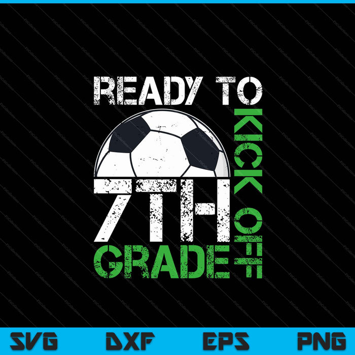 Ready To Kick Off 7th Grade Kids Teacher First Day Of School SVG PNG Digital Cutting Files