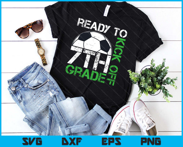 Ready To Kick Off 7th Grade Kids Teacher First Day Of School SVG PNG Digital Cutting Files