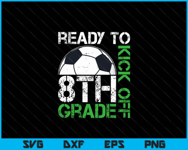 Ready to kick off 8th grade Kids teacher first day of school SVG cut file