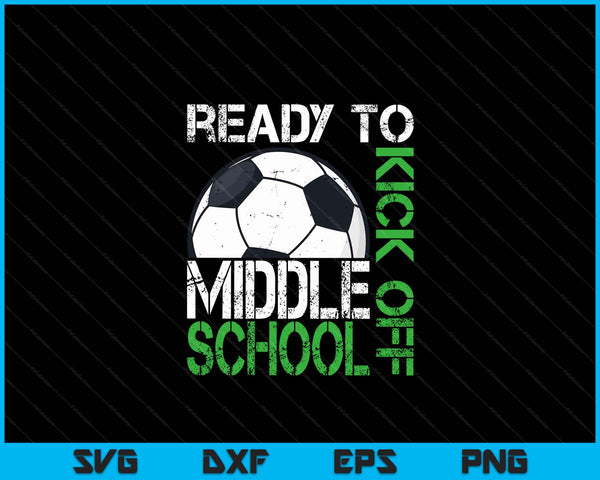 Ready to kick off middle school Kids teacher first day of school SVG cut file