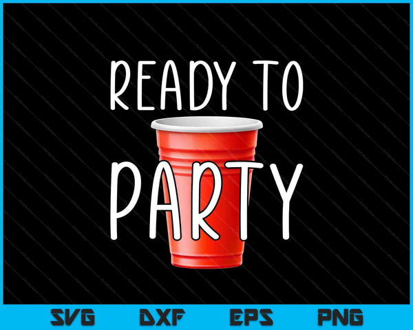 Ready to party red solo cup SVG cut file
