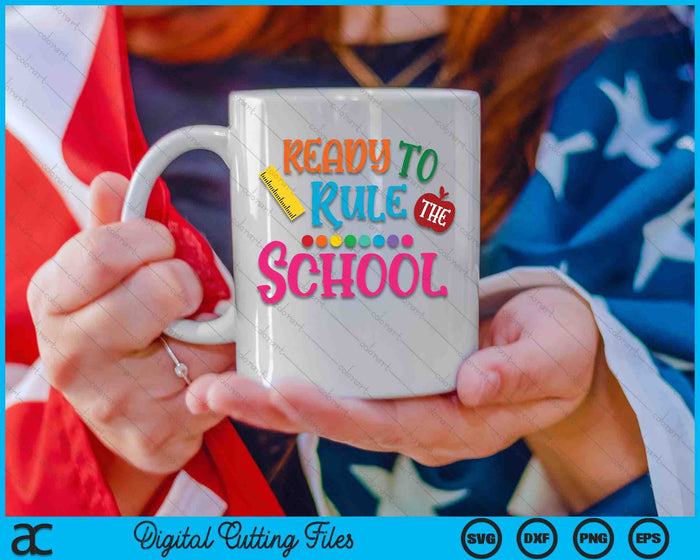 Ready To Rule The School SVG PNG Digital Printable Files