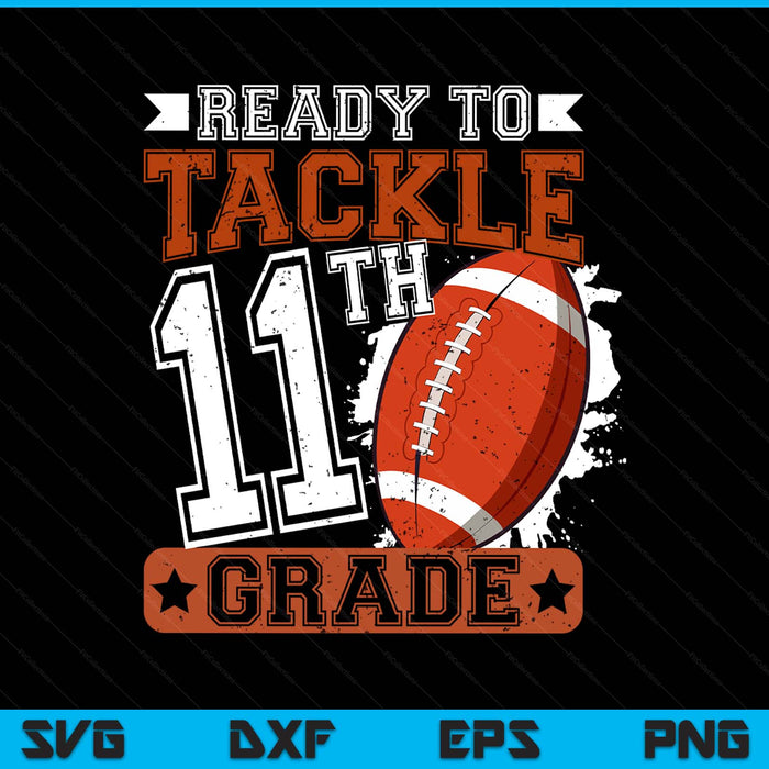 Ready to tackle 11th grade football first day SVG cut file