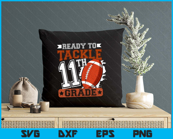 Ready To Tackle 11th Grade Football First Day SVG PNG Digital Printable Files