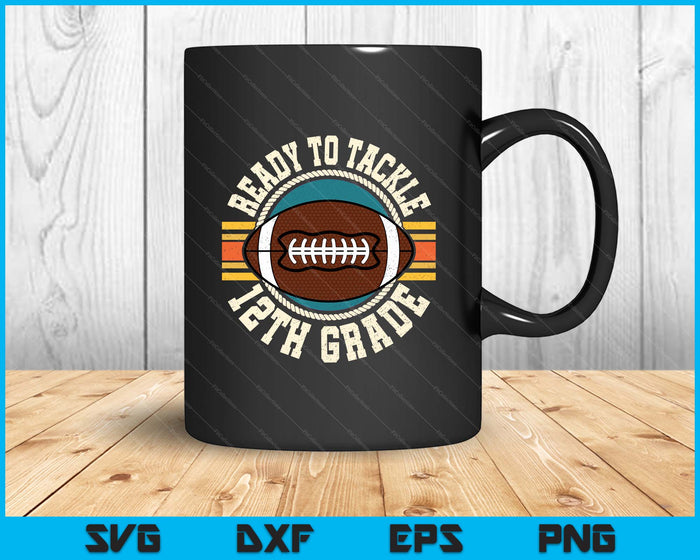 Ready To Tackle 12th Grade Football First Day Boys Toddlers SVG PNG Digital Printable Files