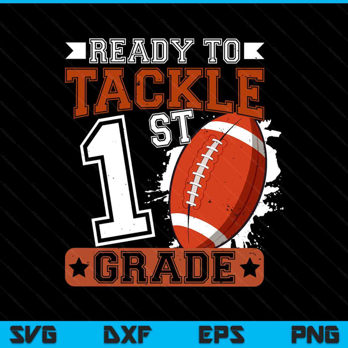 Ready To Tackle 1st Grade Football First Day SVG PNG Digital Printable Files