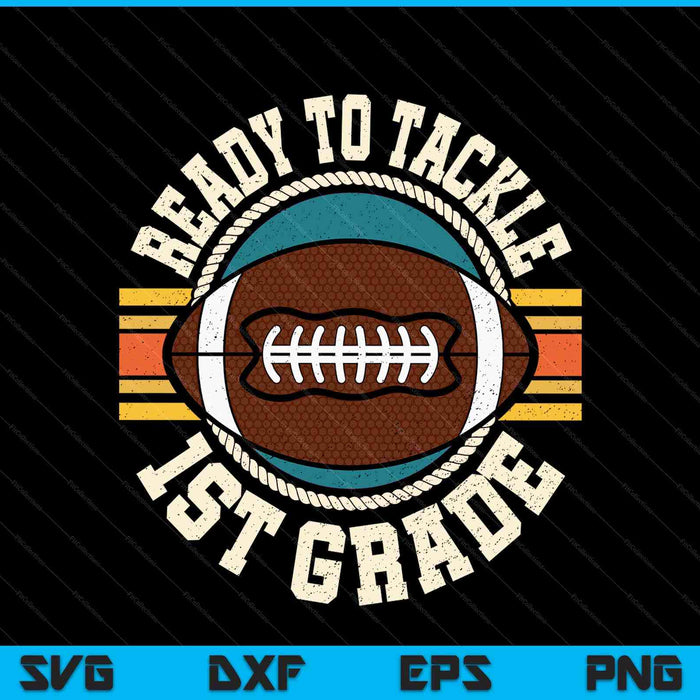 Ready to tackle 1st grade football first day SVG cut file