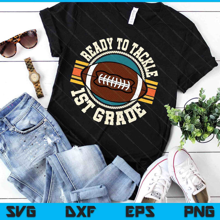 Ready To Tackle 1st Grade Football First Day SVG PNG Digital Printable Files