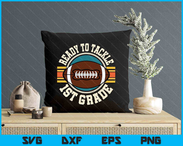 Ready To Tackle 1st Grade Football First Day SVG PNG Digital Printable Files