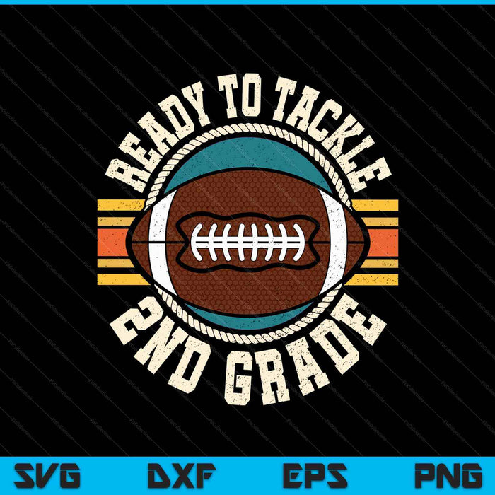 Ready To Tackle 2nd Grade Football First Day Boys Toddlers SVG PNG Digital Printable Files