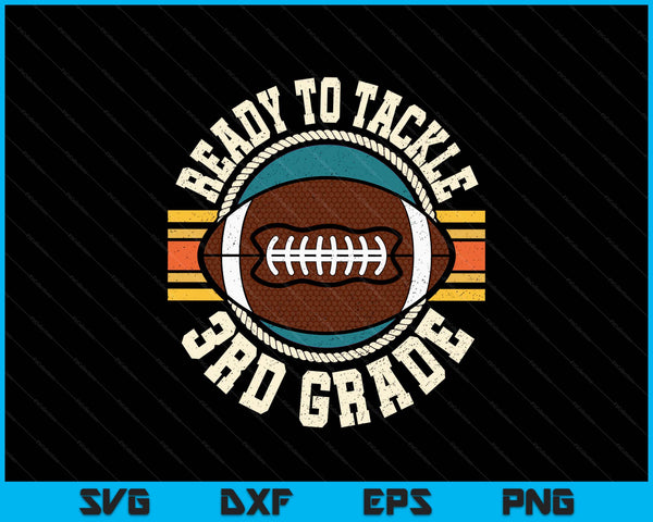 Ready To Tackle 3rd Grade Football First Day Boys Toddlers SVG PNG Digital Printable Files