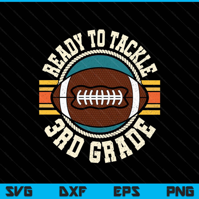 Ready To Tackle 3rd Grade Football First Day Boys Toddlers SVG PNG Digital Printable Files