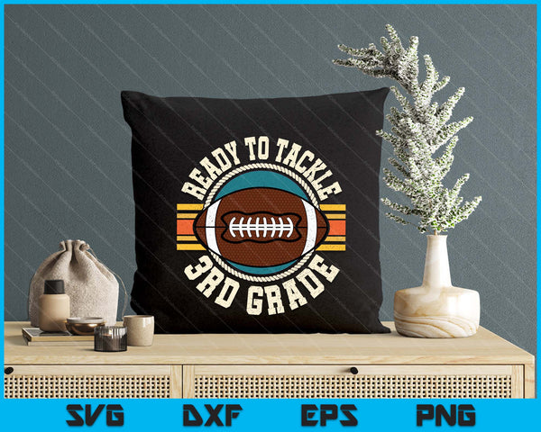 Ready To Tackle 3rd Grade Football First Day Boys Toddlers SVG PNG Digital Printable Files