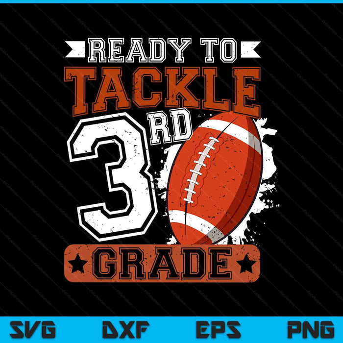 Ready To Tackle 3rdd Grade Football First Day SVG PNG Digital Printable Files