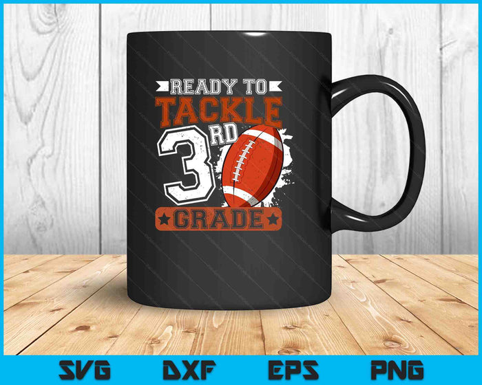 Ready To Tackle 3rdd Grade Football First Day SVG PNG Digital Printable Files