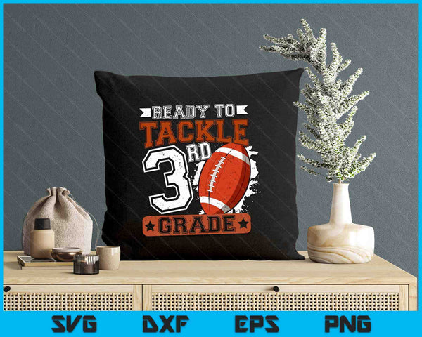 Ready To Tackle 3rdd Grade Football First Day SVG PNG Digital Printable Files