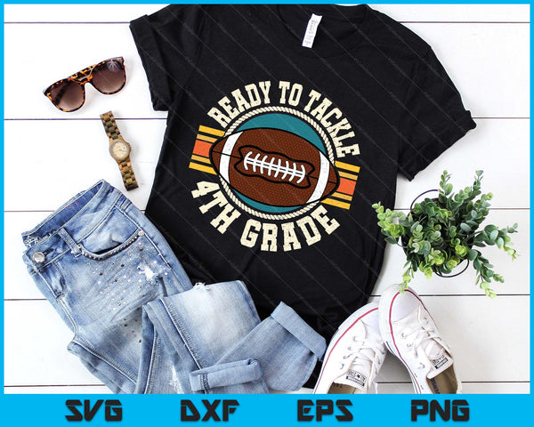 Ready To Tackle 4th Grade Football First Day Boys Toddlers SVG PNG Digital Printable Files