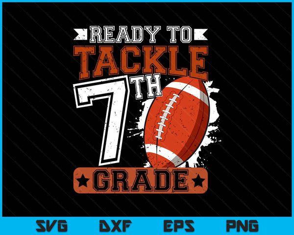 Ready To Tackle 7th Grade Football First Day SVG PNG Digital Printable Files
