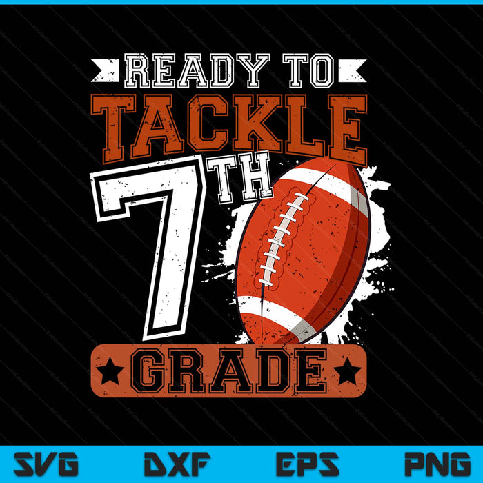 Ready To Tackle 7th Grade Football First Day SVG PNG Digital Printable Files