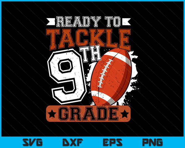 Ready To Tackle 9th Grade Football First Day SVG PNG Digital Printable Files