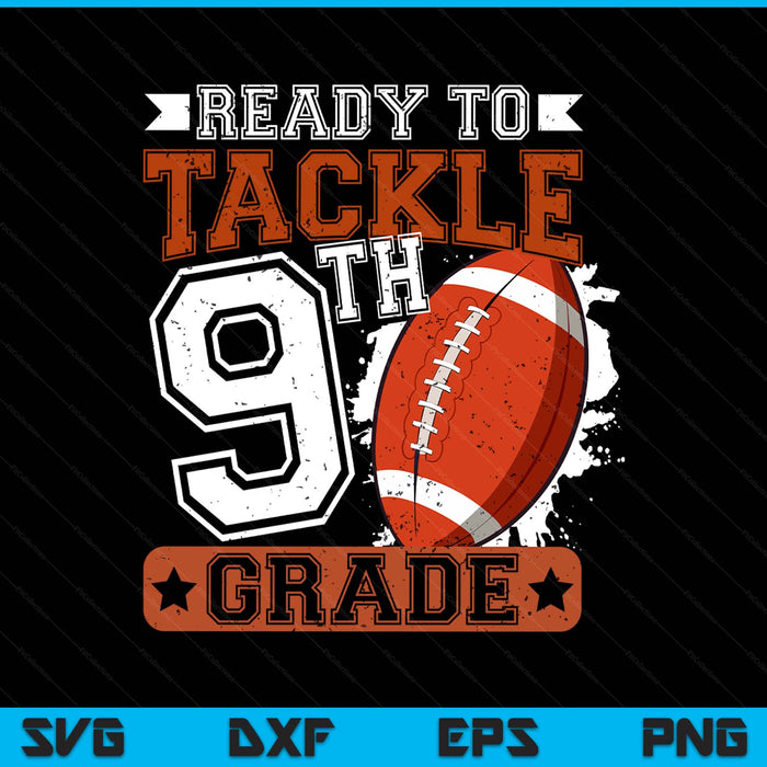 Ready To Tackle 9th Grade Football First Day SVG PNG Digital Printable Files