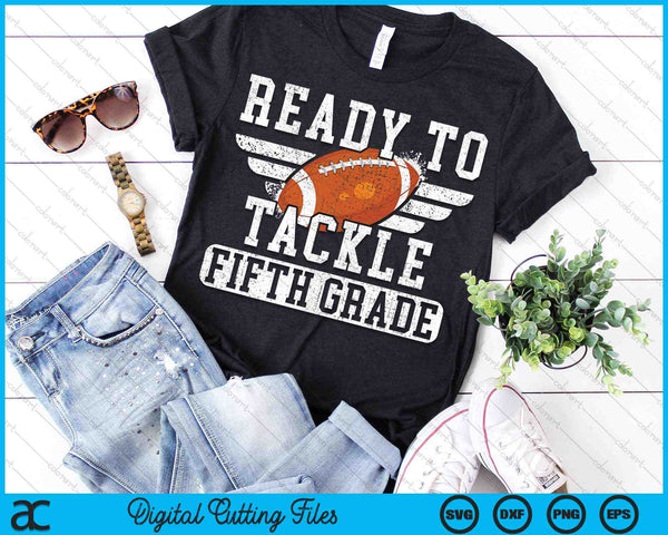 Ready To Tackle Fifth Grade Kids Football First Day Of School SVG PNG Cutting Printable Files - on a t-shirt