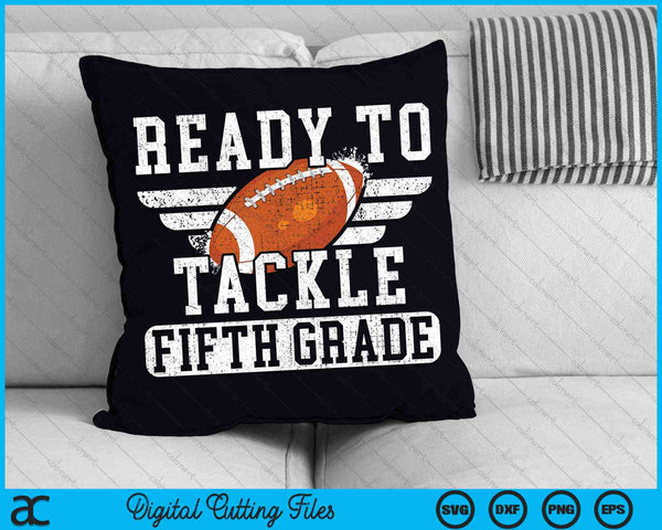 Ready To Tackle Fifth Grade Kids Football First Day Of School SVG PNG Cutting Printable Files