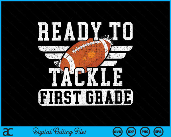 Ready To Tackle First Grade First Day Of School SVG PNG Digital Cutting Files