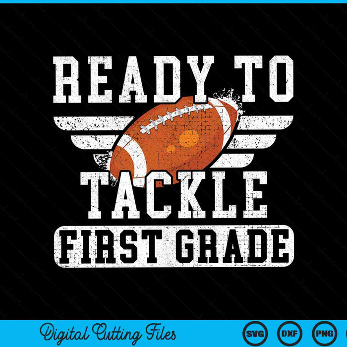 Ready To Tackle First Grade First Day Of School SVG PNG Digital Cutting Files