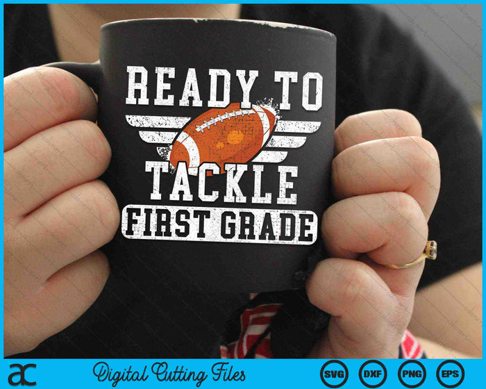 Ready To Tackle First Grade First Day Of School SVG PNG Digital Cutting Files