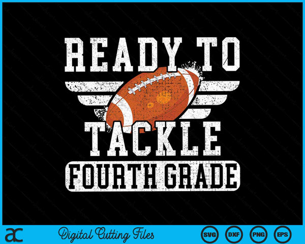 Ready To Tackle Fourth Grade Kids Football First Day Of School SVG PNG Cutting Printable Files
