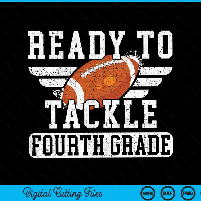 Ready To Tackle Fourth Grade Kids Football First Day Of School SVG PNG Cutting Printable Files