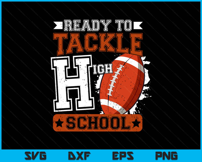 Ready To Tackle High school Football First Day SVG PNG Digital Printable Files