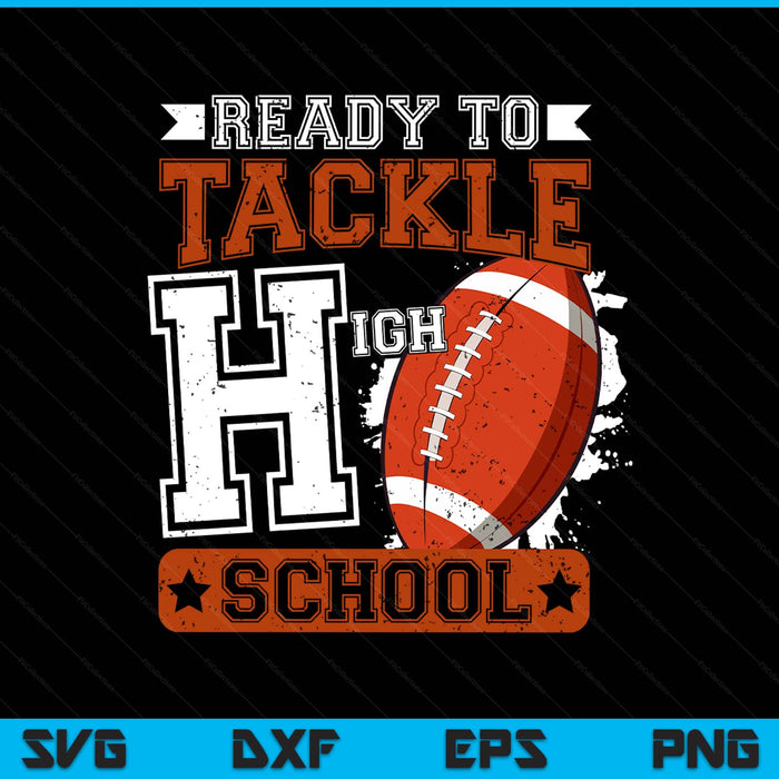 Ready To Tackle High school Football First Day SVG PNG Digital Printable Files
