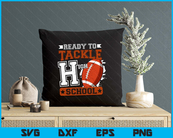 Ready To Tackle High school Football First Day SVG PNG Digital Printable Files