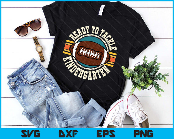 Ready To Tackle Kindergarten Football First Day Boys Toddlers SVG PNG Digital Printable Files