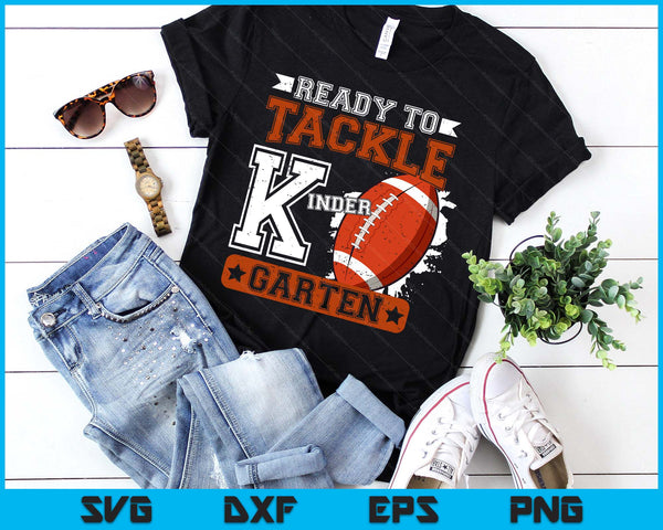 Ready To Tackle Kindergarten Football First Day Boys Toddlers SVG PNG Digital Printable Files