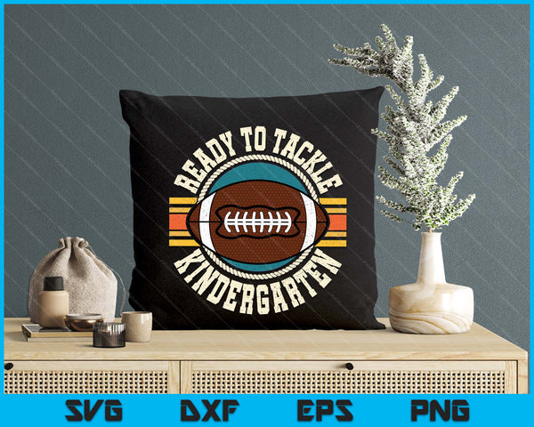 Ready To Tackle Kindergarten Football First Day Boys Toddlers SVG PNG Digital Printable Files